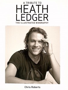 A Tribute to HEATH LEDGER - Illustrated Biography - England 2008